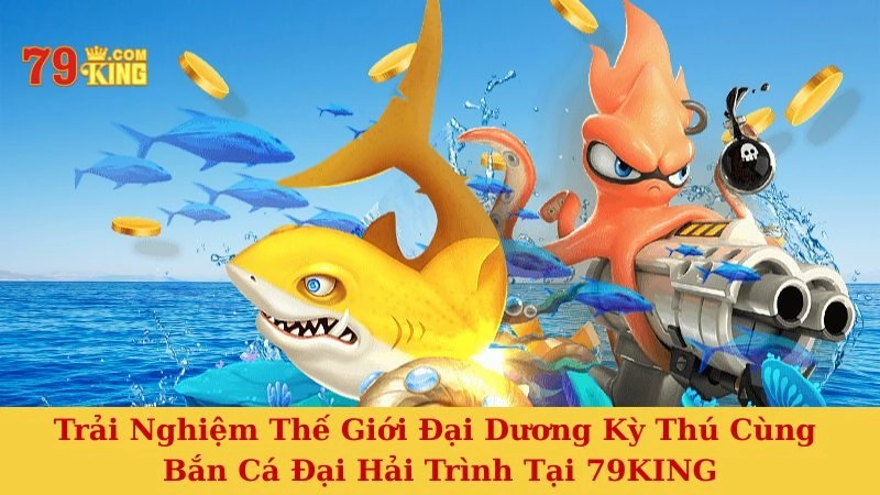 Bắn cá Đại Hải Trình